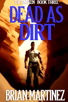Dead as Dirt: The Unseen - Book Three poster