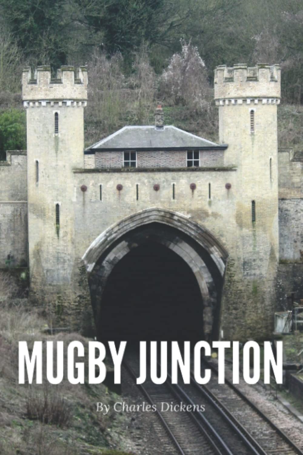 Mugby Junction (Annotated): Charles Dickens Epic Short Stories (Annotated) poster