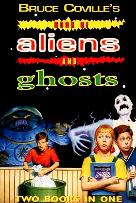 Bruce Coville's Book of Aliens and Ghosts: Two Books in One poster