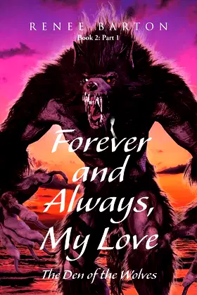 Forever and Always, My Love: The Den of the Wolves (Book 2: Part 1) poster