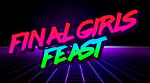 Episode 110: The Feast (2021) with Keene Short - Final Girls Feast