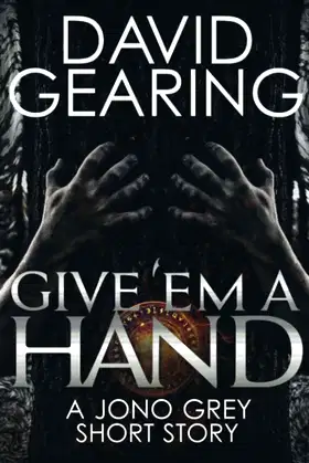 Give 'em A Hand: A Jono Grey Short Story poster