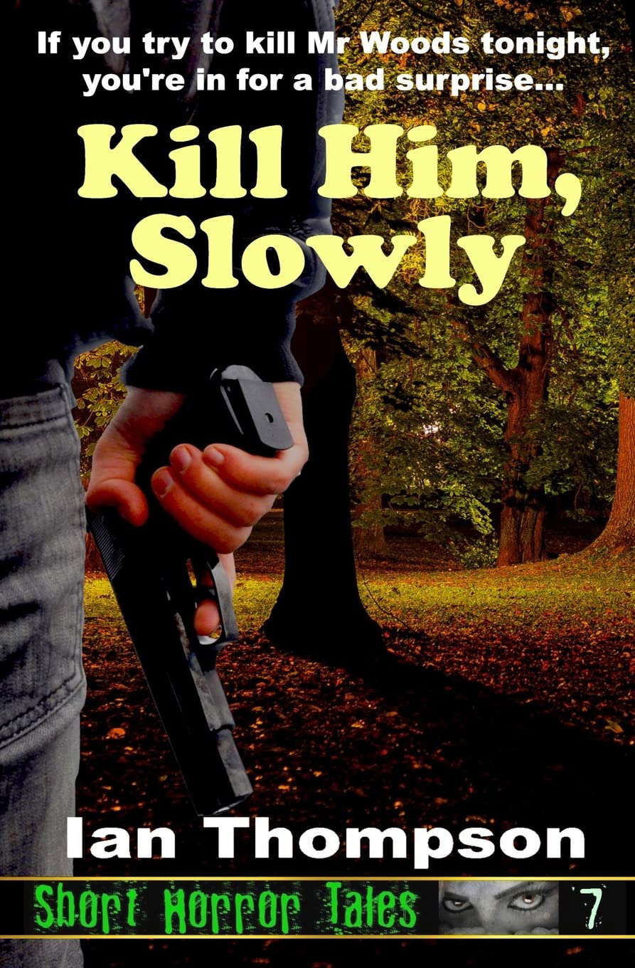 Kill Him, Slowly (Short Horror Tales) poster