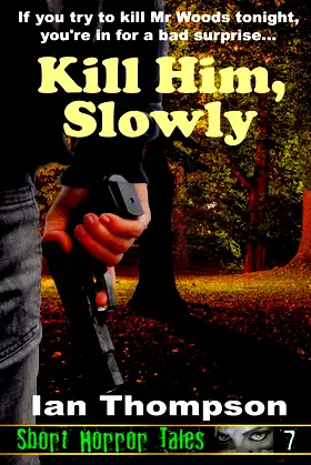 Kill Him, Slowly (Short Horror Tales) poster