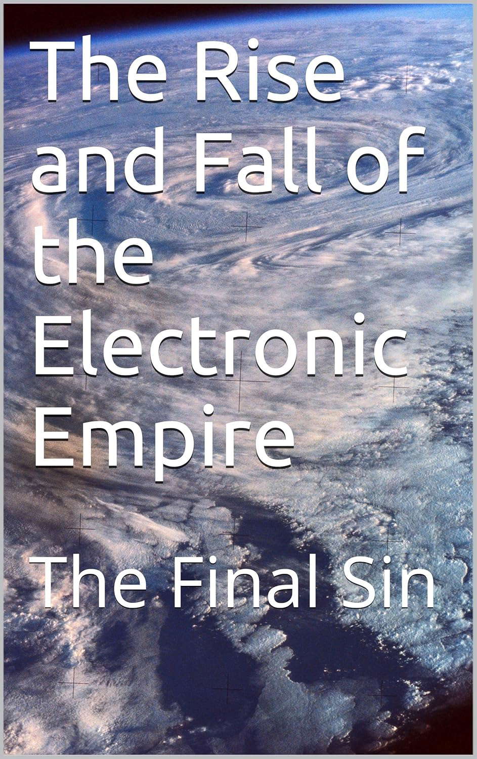 The Rise and Fall of the Electronic Empire: The Final Sin poster