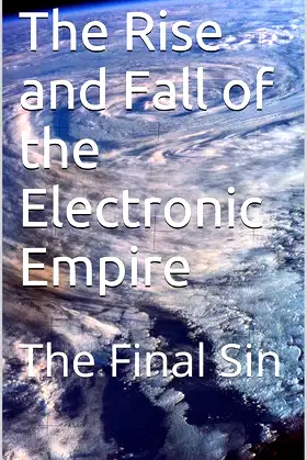 The Rise and Fall of the Electronic Empire: The Final Sin poster