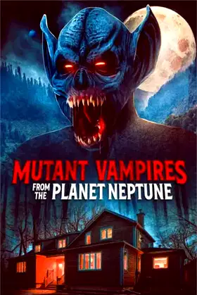 Mutant Vampires from the Planet Neptune poster