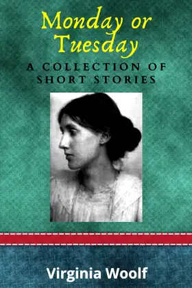 Monday or Tuesday: A Collection of Short Stories: (Annotated Edition) poster