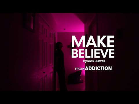 Make Believe by Rock Burwell | Addiction 2026