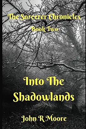 The Sorcerer Chronicles: Book Two: Into the Shadowlands poster