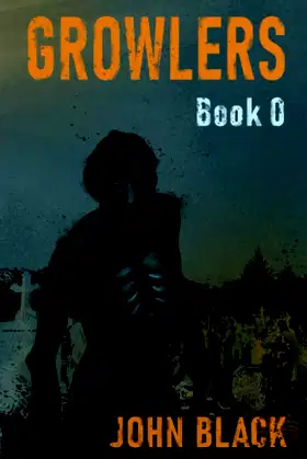 Growlers Book 0: A Zombie Apocalypse Thriller (Short Story) poster
