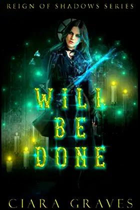Will Be Done: An Angel Versus Demons Saga (Reign of Shadows) poster