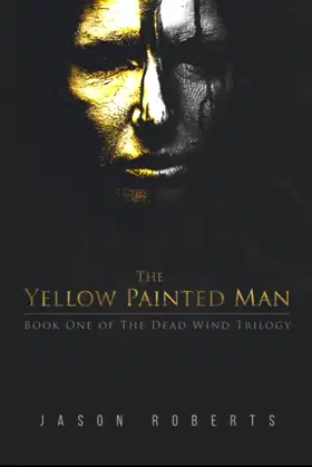 The Yellow Painted Man (The Dead Wind Trilogy) poster