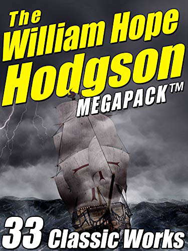 The William Hope Hodgson Megapack: 35 Classic Works poster