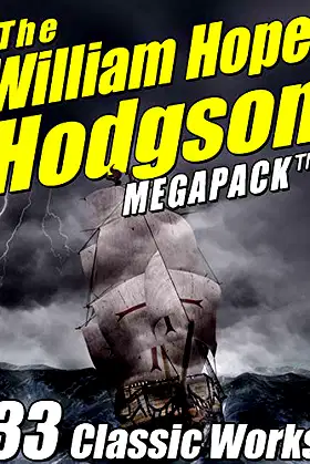 The William Hope Hodgson Megapack: 35 Classic Works poster