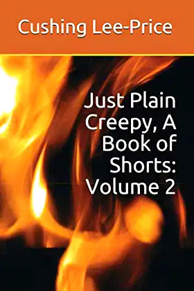 Just Plain Creepy, A Book of Shorts: Volume 2 poster