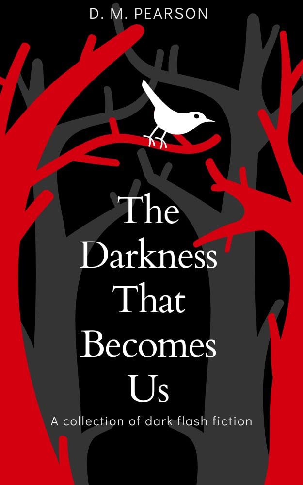 The Darkness That Becomes Us: A collection of dark flash fiction poster