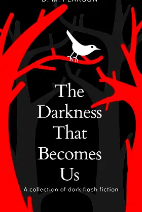 The Darkness That Becomes Us: A collection of dark flash fiction poster