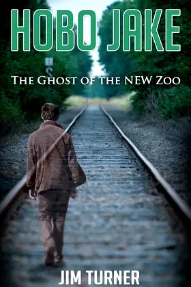 Hobo Jake: The Ghost of the NEW Zoo poster