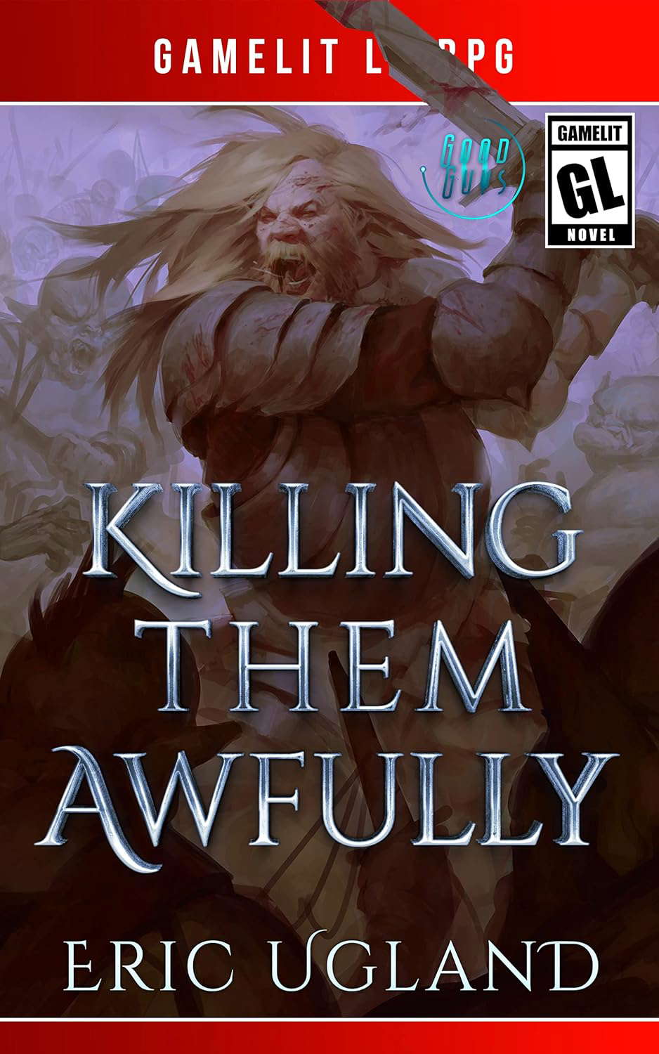 Killing Them Awfully: A LitRPG/GameLit Adventure (The Good Guys Book 11) poster