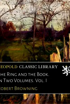 The Ring and the Book. In Two Volumes. Vol. I poster