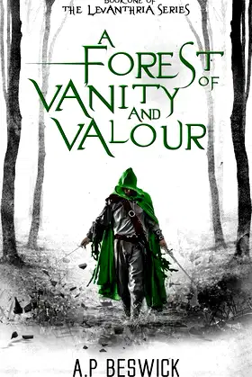 A Forest Of Vanity And Valour (The Levanthria Series) poster