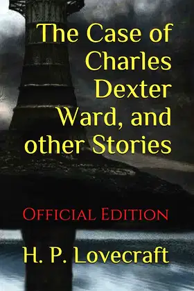 The Case of Charles Dexter Ward, and other Stories: (Official Edition) poster