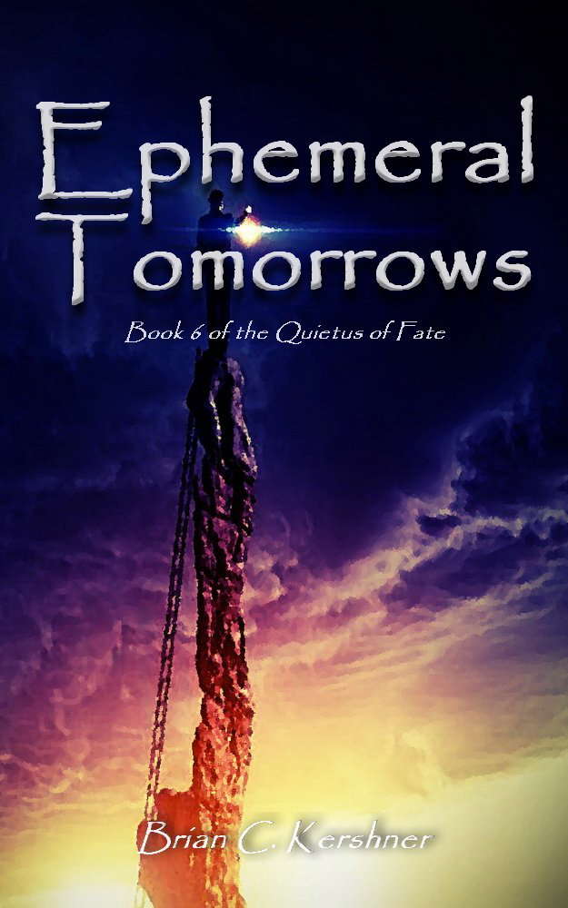 Ephemeral Tomorrows: Book 6 of The Quietus of Fate poster