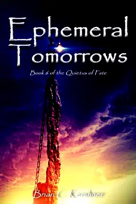 Ephemeral Tomorrows: Book 6 of The Quietus of Fate poster