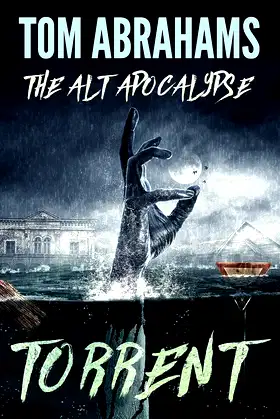 Torrent (The Alt Apocalypse Book 3) poster