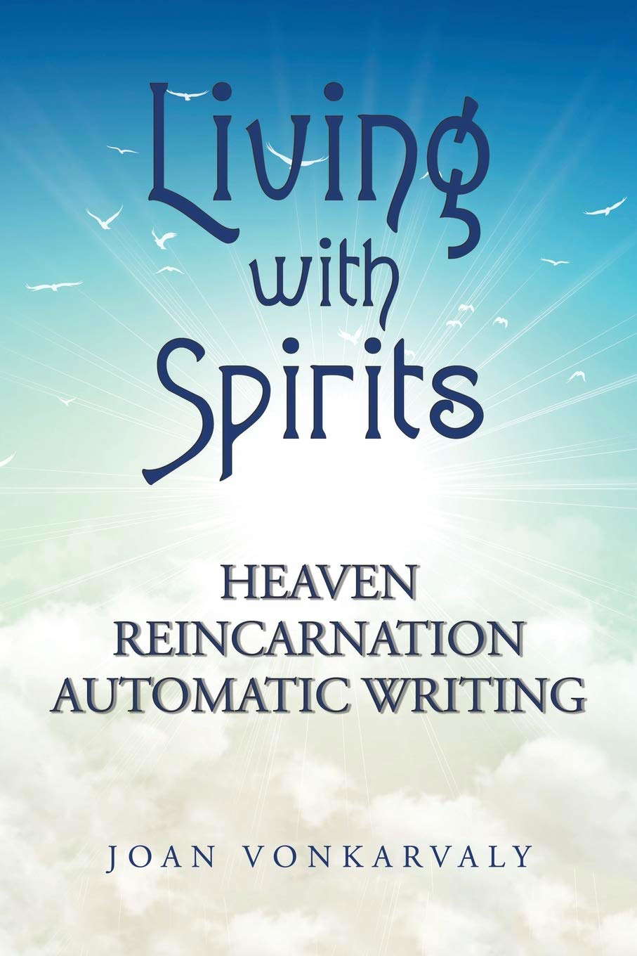 Living with Spirits: Heaven Reincarnation Automatic Writing poster