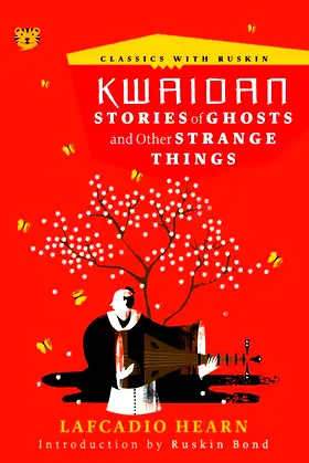 Kwaidan: Stories of Ghosts and Other Strange Things (Classics with Ruskin) poster
