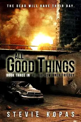 All Good Things (The Breadwinner Trilogy Book 3) poster