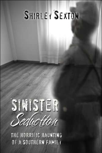 Sinister Seduction: The Horrific Haunting of a Southern Family poster