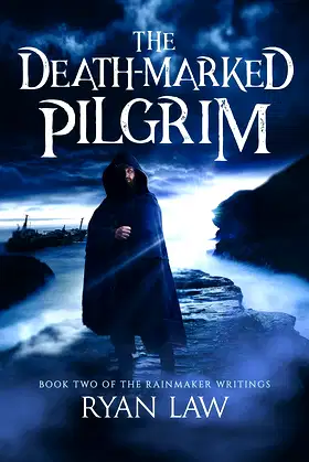 The Death-Marked Pilgrim: Book Two of the Rainmaker Writings poster