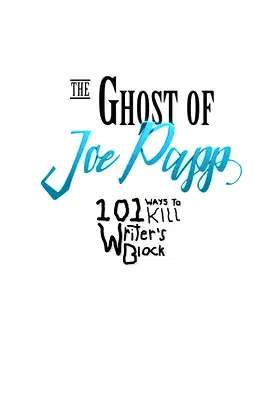 The Ghost of Joe Papp: 101 Ways To Kill Writer's Block poster