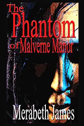 The Phantom of Malverne Manor (A Ravynne Sisters Paranormal Thriller) poster