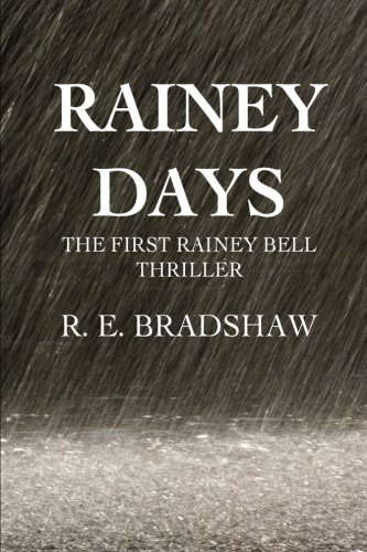Rainey Days: A Rainey Bell Thriller by R. E. Bradshaw (2013-04-20) poster