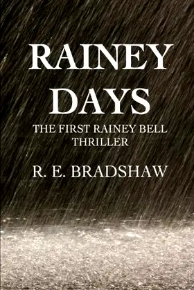Rainey Days: A Rainey Bell Thriller by R. E. Bradshaw (2013-04-20) poster