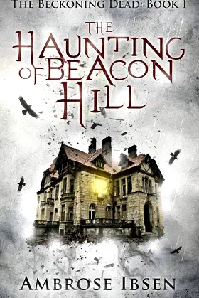 The Haunting of Beacon Hill (The Beckoning Dead Book 1) poster