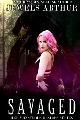 Savaged: A Standalone Monster Romance (Her Monstrous Desires) poster
