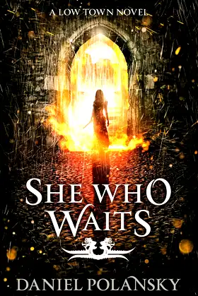 She Who Waits (Low Town Book 3) poster