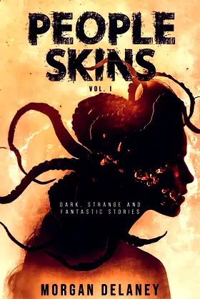 People Skins: Volume 1 (Dark, Strange and Fantastic Stories) poster
