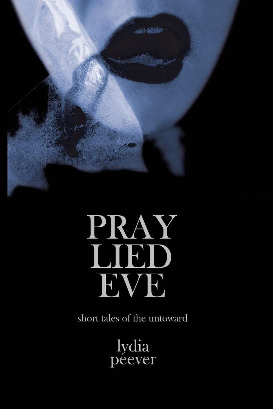 Pray Lied Eve: Short Tales of the Untoward poster