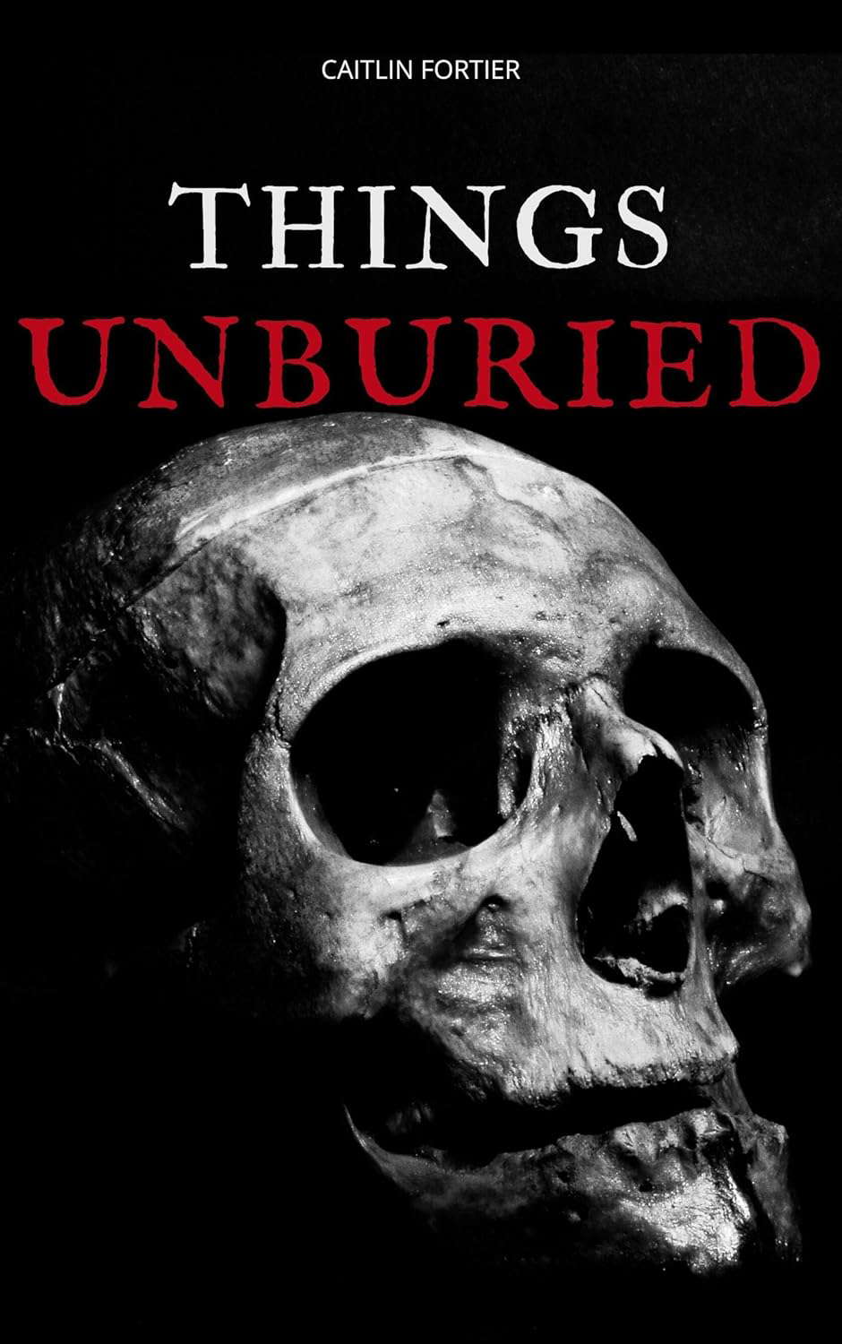 Things Unburied: Three Short Stories of the Eerie and Uncanny poster