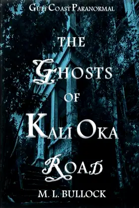 The Ghosts of Kali Oka Road (Gulf Coast Paranormal) poster