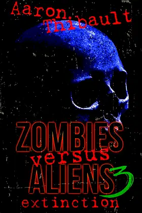 Zombies Versus Aliens 3: Extinction poster