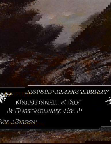 Kingsconnell. A Tale. In Three Volumes, Vol. Ii poster