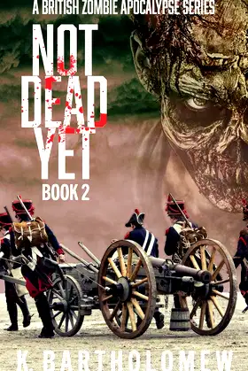 Not Dead Yet: A Zombie Apocalypse Series - Book 2 poster