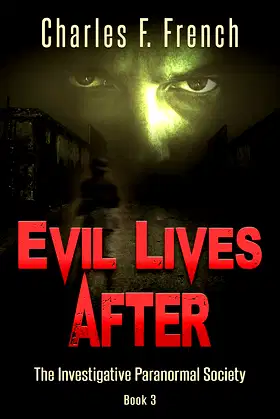 Evil Lives After: The Investigative Paranormal Society, Book 3 poster